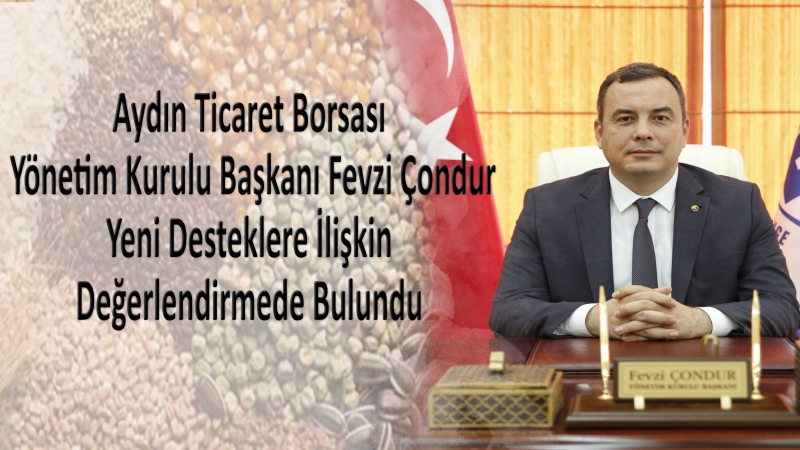 18.05.2021 Aydın Ticaret Borsası Yönetim Kurulu Başkanı Fevzi Çondur, Yeni Desteklere İlişkin Değerlendirmede Bulundu