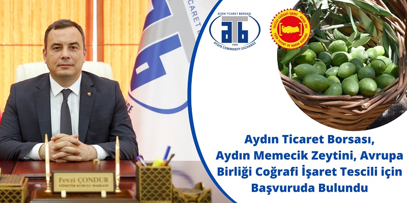 18.11.2021  Aydın Ticaret Borsası, Aydın Memecik Zeytini, Avrupa Birliği Coğrafi İşaret Tescili için Başvuruda Bulundu 