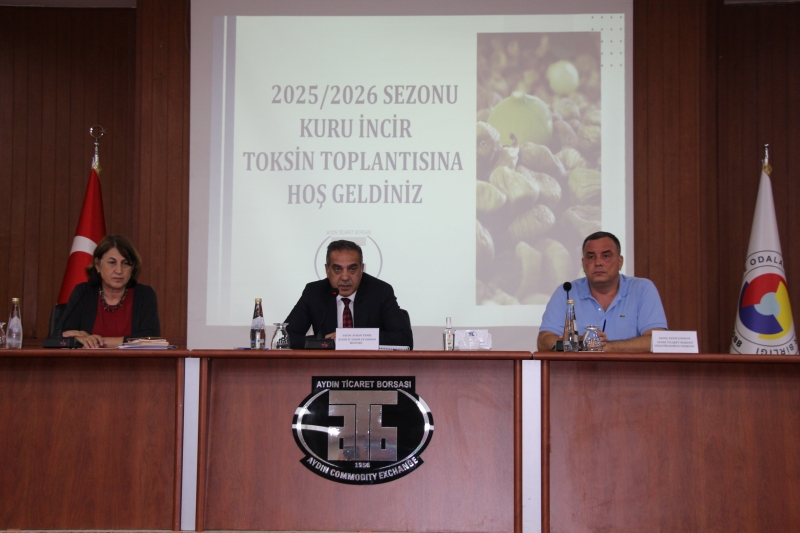 01.09.2025 Aydın Ticaret Borsası, Kuru İncirde Aflatoksin ve Okratoksin Teyakkuzunda