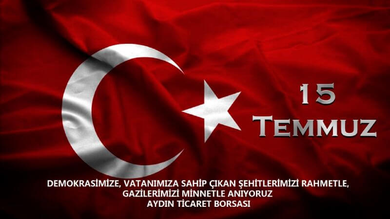 Demokrasimize, Vatanımıza Sahip Çıkan Şehitlerimizi Rahmetle, Gazilerimizi Minnetle Anıyoruz  Aydın Ticaret Borsası 