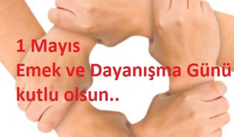 01.05.2017 1 Mayıs Emek ve Dayanışma Günü Kutlu Olsun 