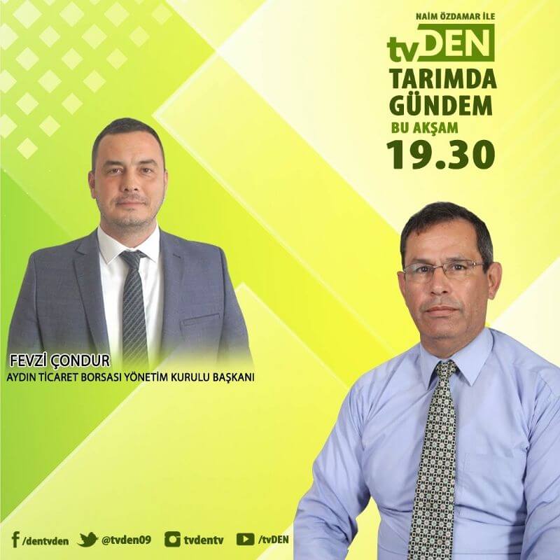 08.01.2020 Aydın Ticaret Borsası Yönetim Kurulu Başkanı Fevzi Çondur Buharkent Ziraat Odası Başkanı Naim Özdamar ın sunduğu TARIMDA GÜNDEM programının konuğu olacak. Bugün 19.30’da canlı yayınla tvDEN de.